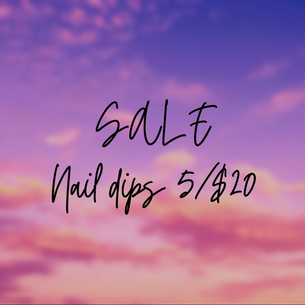 All nail dips 5/$20